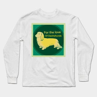 To Love a Dachshund Long Sleeve T-Shirt